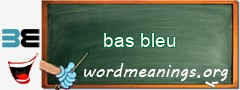 WordMeaning blackboard for bas bleu